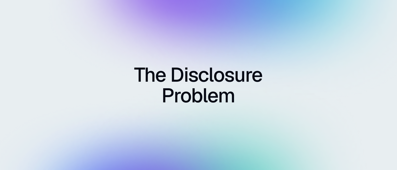 The Disclosure Problem