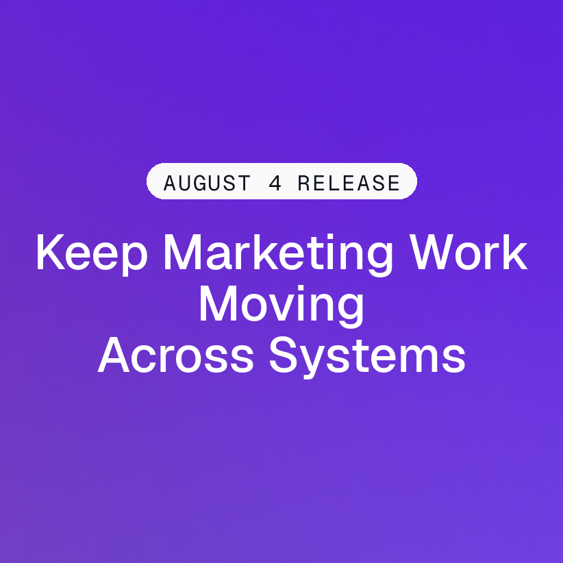 Square purple August 4 release graphic reading Keep Marketing Work Moving Across Systems.