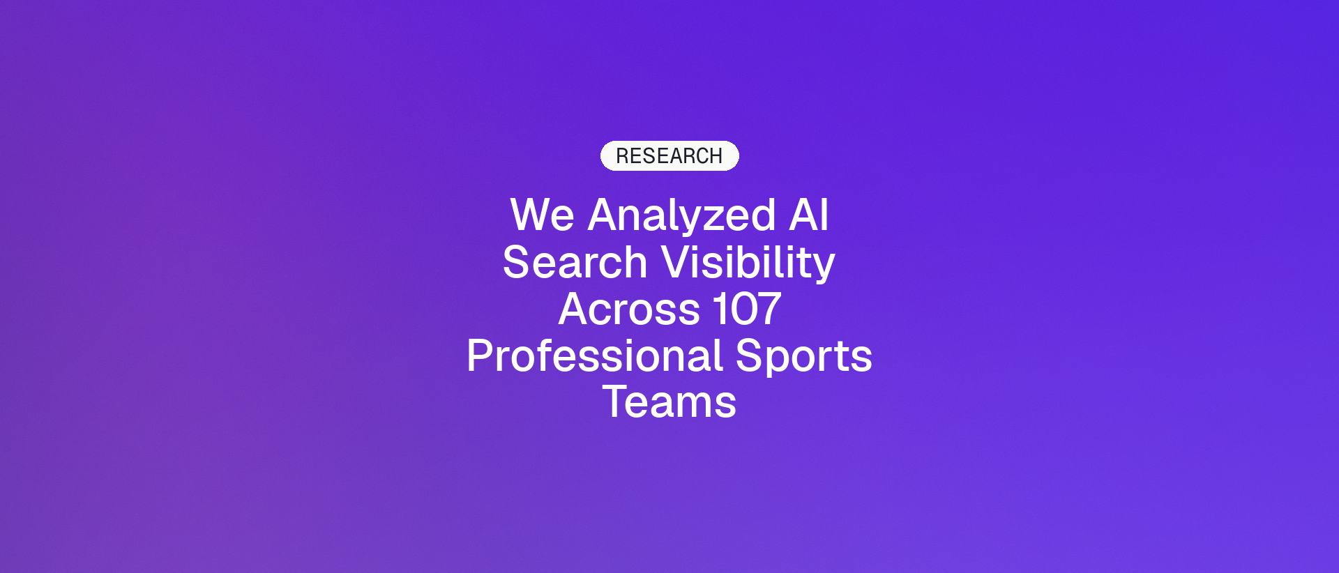 Research cover reading We Analyzed AI Search Visibility Across 107 Professional Sports Teams on a purple and blue gradient.