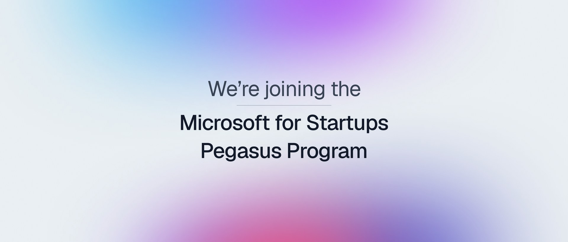 We're joining the Microsoft for Startups Pegasus Program